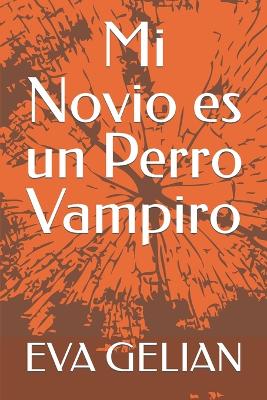 Book cover for Mi Novio es un Perro Vampiro