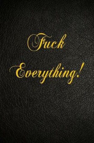 Cover of Fuck Everything!