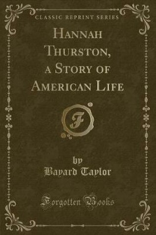Cover of Hannah Thurston, a Story of American Life (Classic Reprint)