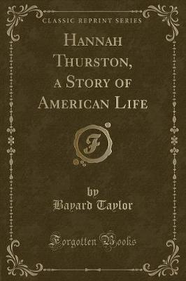 Book cover for Hannah Thurston, a Story of American Life (Classic Reprint)