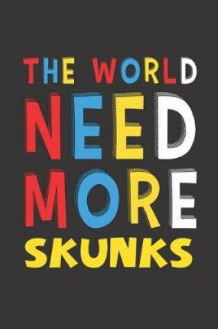 Cover of The World Need More Skunks