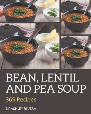 Book cover for 365 Bean, Lentil and Pea Soup Recipes