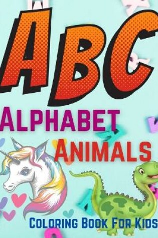 Cover of ABC Alphabet Animals Coloring Book For Kids