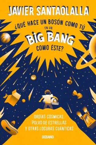 Cover of ¿Qué Hace Un Bosón Como Tú En Un Big Bang Como Éste?