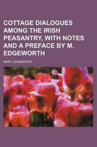Cover of Cottage Dialogues Among the Irish Peasantry, with Notes and a Preface by M. Edgeworth