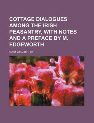 Book cover for Cottage Dialogues Among the Irish Peasantry, with Notes and a Preface by M. Edgeworth