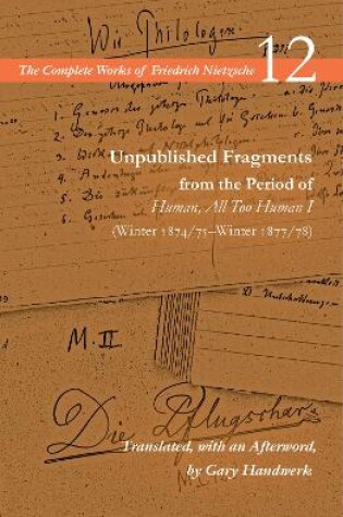 Cover of Unpublished Fragments from the Period of Human, All Too Human I (Winter 1874/75–Winter 1877/78)