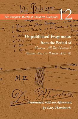 Cover of Unpublished Fragments from the Period of Human, All Too Human I (Winter 1874/75–Winter 1877/78)