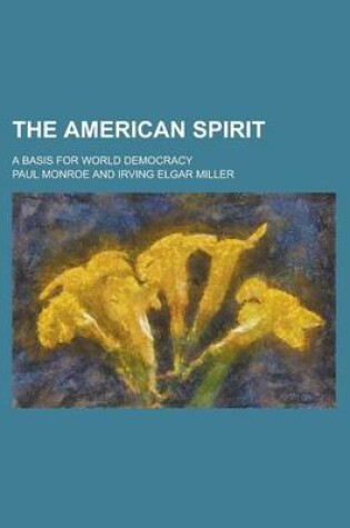 Cover of The American Spirit; A Basis for World Democracy