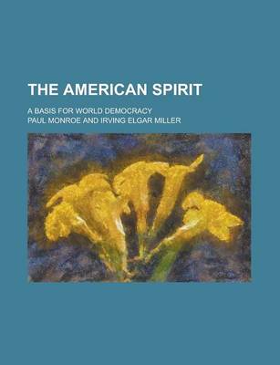 Book cover for The American Spirit; A Basis for World Democracy