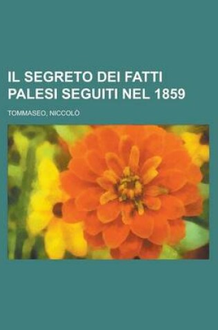 Cover of Il Segreto Dei Fatti Palesi Seguiti Nel 1859