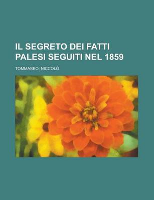 Book cover for Il Segreto Dei Fatti Palesi Seguiti Nel 1859