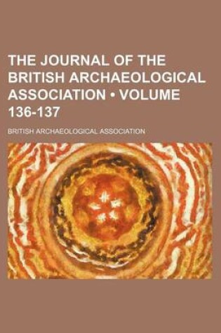 Cover of The Journal of the British Archaeological Association (Volume 136-137)