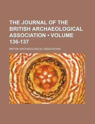 Book cover for The Journal of the British Archaeological Association (Volume 136-137)