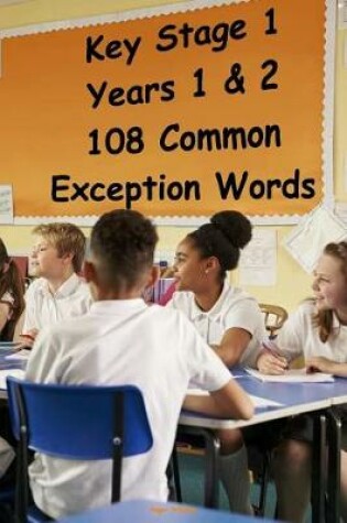 Cover of Key Stage 1 - Years 1 & 2 - 108 Common Exception Words