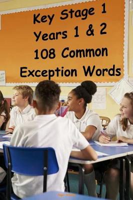 Cover of Key Stage 1 - Years 1 & 2 - 108 Common Exception Words