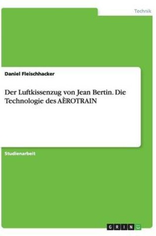 Cover of Der Luftkissenzug von Jean Bertin. Die Technologie des AEROTRAIN