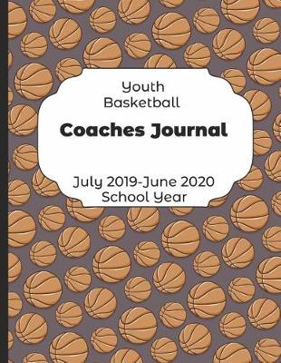 Book cover for Youth Basketball Coaches Journal July 2019 - June 2020 School Year