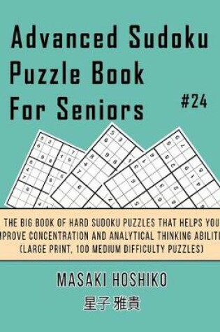 Cover of Advanced Sudoku Puzzle Book For Seniors #24