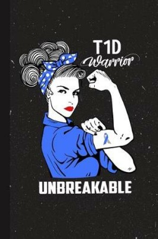 Cover of T1D Warrior Unbreakabe