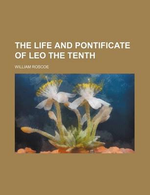 Book cover for The Life and Pontificate of Leo the Tenth (Volume 6)