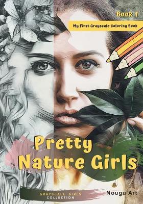 Book cover for Pretty Nature Girls Grayscale Coloring Book 1