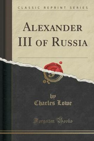 Cover of Alexander III of Russia (Classic Reprint)