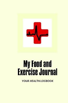 Book cover for My Food and Exercise Journal: 30 days Monitor Your Blood Sugar, What you eat, How is your Feeling, Blood Pressure, Your Health LogBook