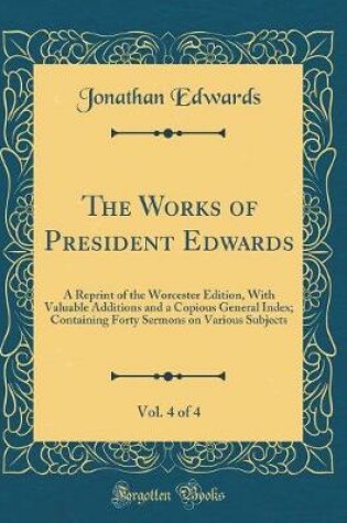 Cover of The Works of President Edwards, Vol. 4 of 4