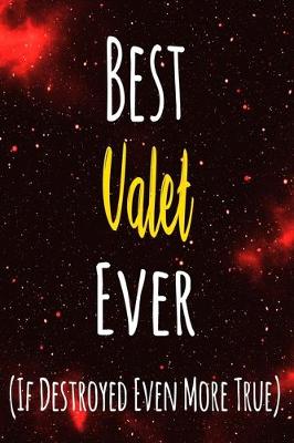 Book cover for Best Valet Ever (If Destroyed Even More True)