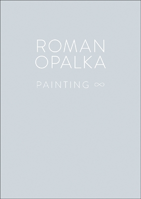 Book cover for Roman Opalka: Painting