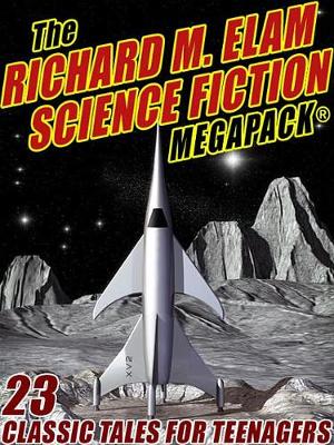 Book cover for The Richard M. Elam Science Fiction Megapack(r)