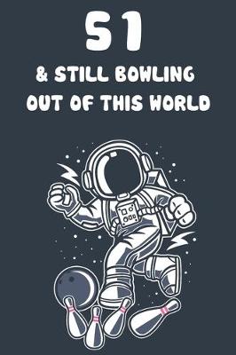 Book cover for 51 & Still Bowling Out Of This World