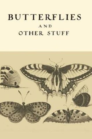 Cover of Butterflies and Other Stuff