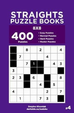 Cover of Straights Puzzle Books - 400 Easy to Master Puzzles 8x8 (Volume 4)