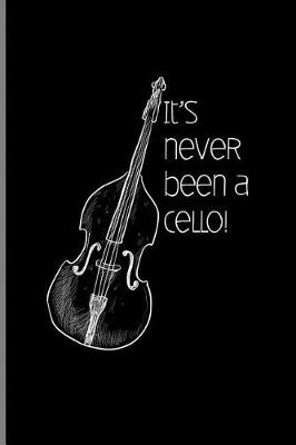 Book cover for It's Never Been a Cello!