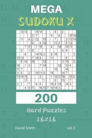 Cover of Mega Sudoku X - 200 Hard Puzzles 16x16 Vol.3