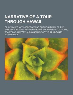 Book cover for Narrative of a Tour Through Hawaii; Or Owhyhee; With Observations on the Natural of the Sandwich Islands, and Remarks on the Manners, Customs, Traditi