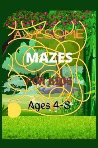 Cover of Awesome Mazes for Kids 4-8