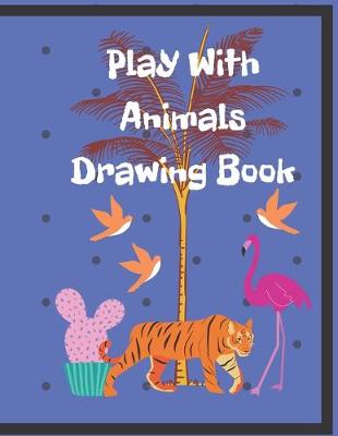 Book cover for Play With Animals Drawing Book