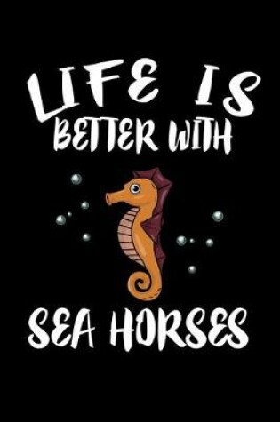 Cover of Life Is Better With Seahorses