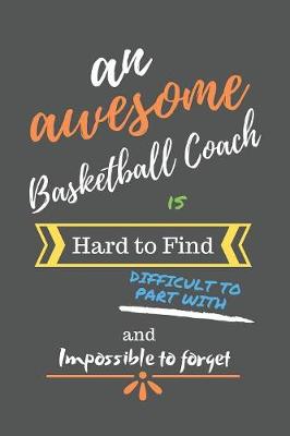 Book cover for An Awesome Basketball Coach is Hard to Find Difficult to Part With and Impossible to Forget