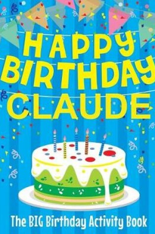 Cover of Happy Birthday Claude - The Big Birthday Activity Book