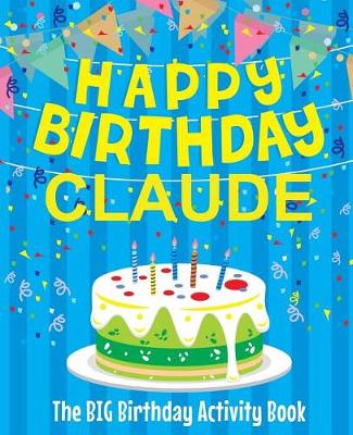 Book cover for Happy Birthday Claude - The Big Birthday Activity Book