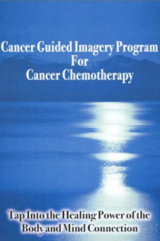 Cover of Cancer Guided Imagery Program for Cancer Chemotherapy
