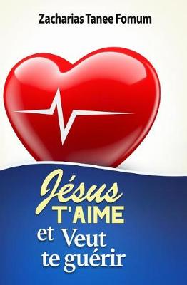 Cover of Jésus T'aime et Veut te Guérir