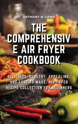 Book cover for The Comprehensive Air Fryer Cookbook