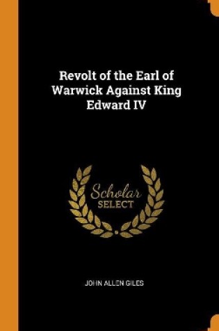 Cover of Revolt of the Earl of Warwick Against King Edward IV