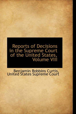 Book cover for Reports of Decisions in the Supreme Court of the United States, Volume VIII