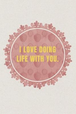 Book cover for I love doing life with you